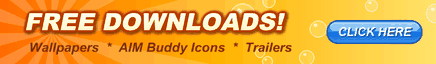 Free Downloads! Wallpapers, AIM Buddy Icons, Trailers